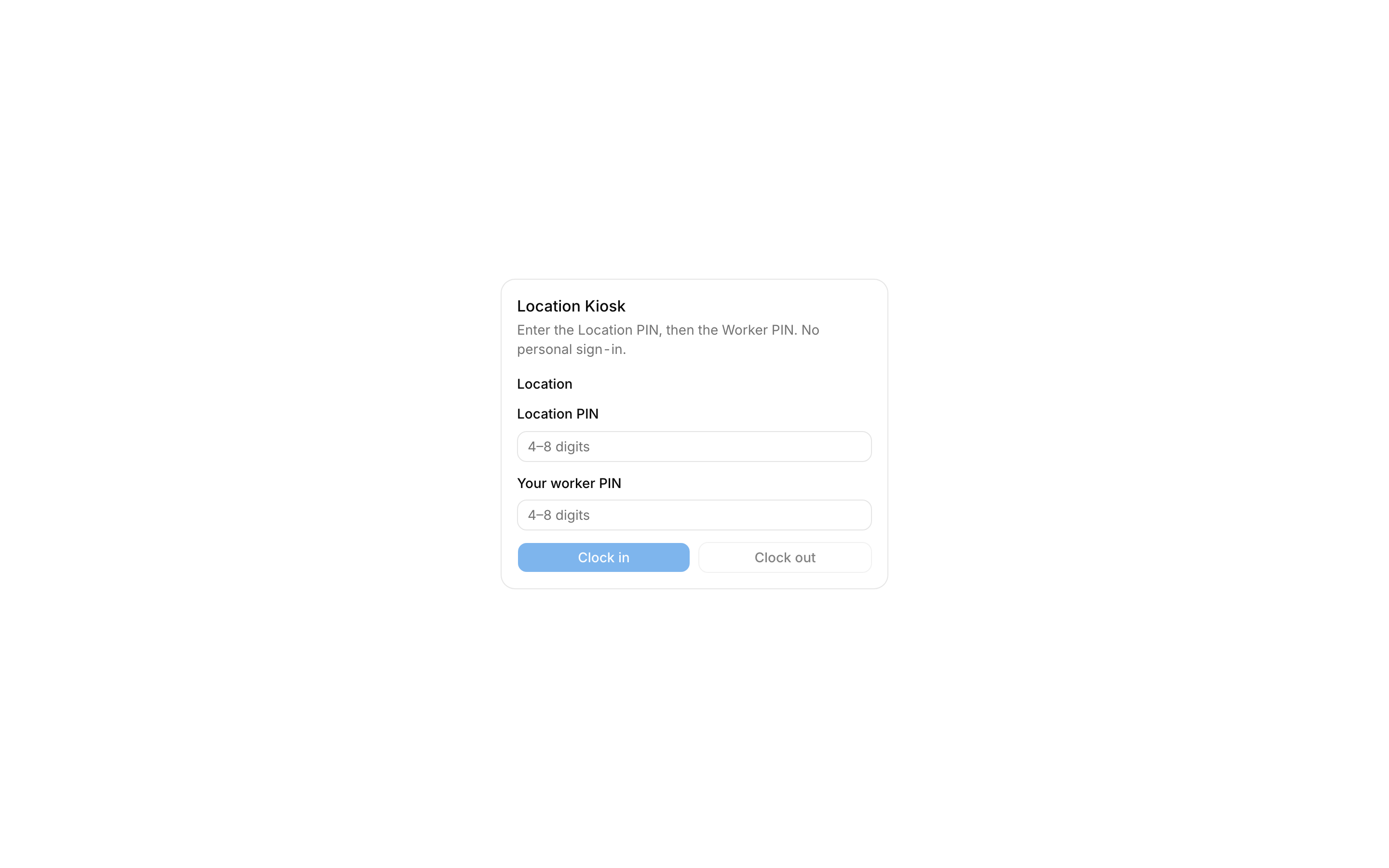 Location kiosk with location and worker PIN fields